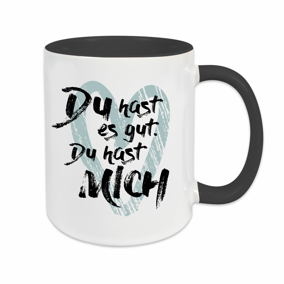 Tasse - Du hast es gut schwarz
