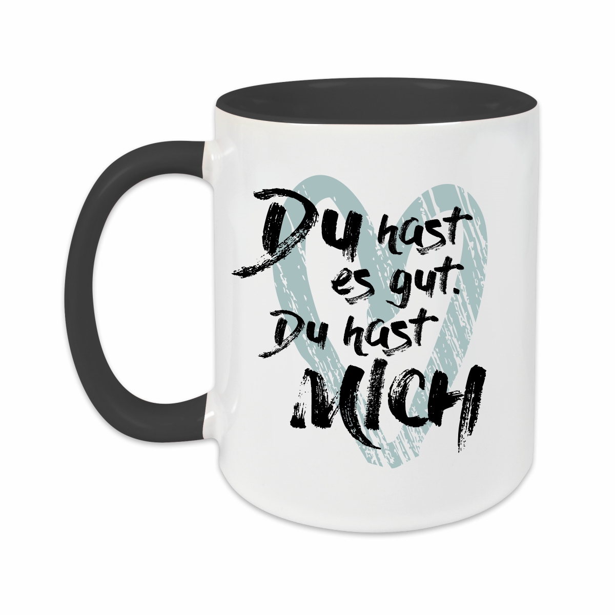 Tasse - Du hast es gut schwarz
